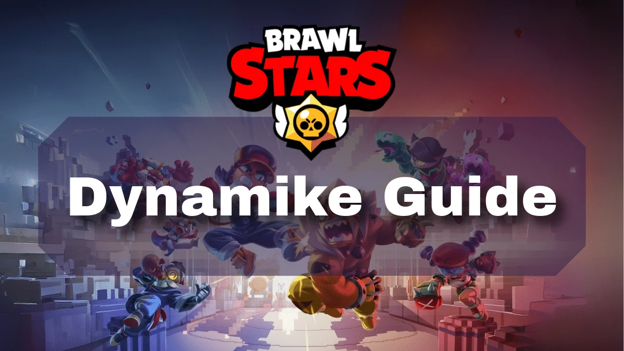Dynamike Brawl Stars guide 3