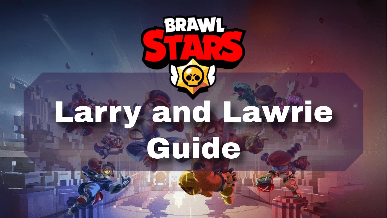 Larry And Lawrie Brawl Stars guide 7