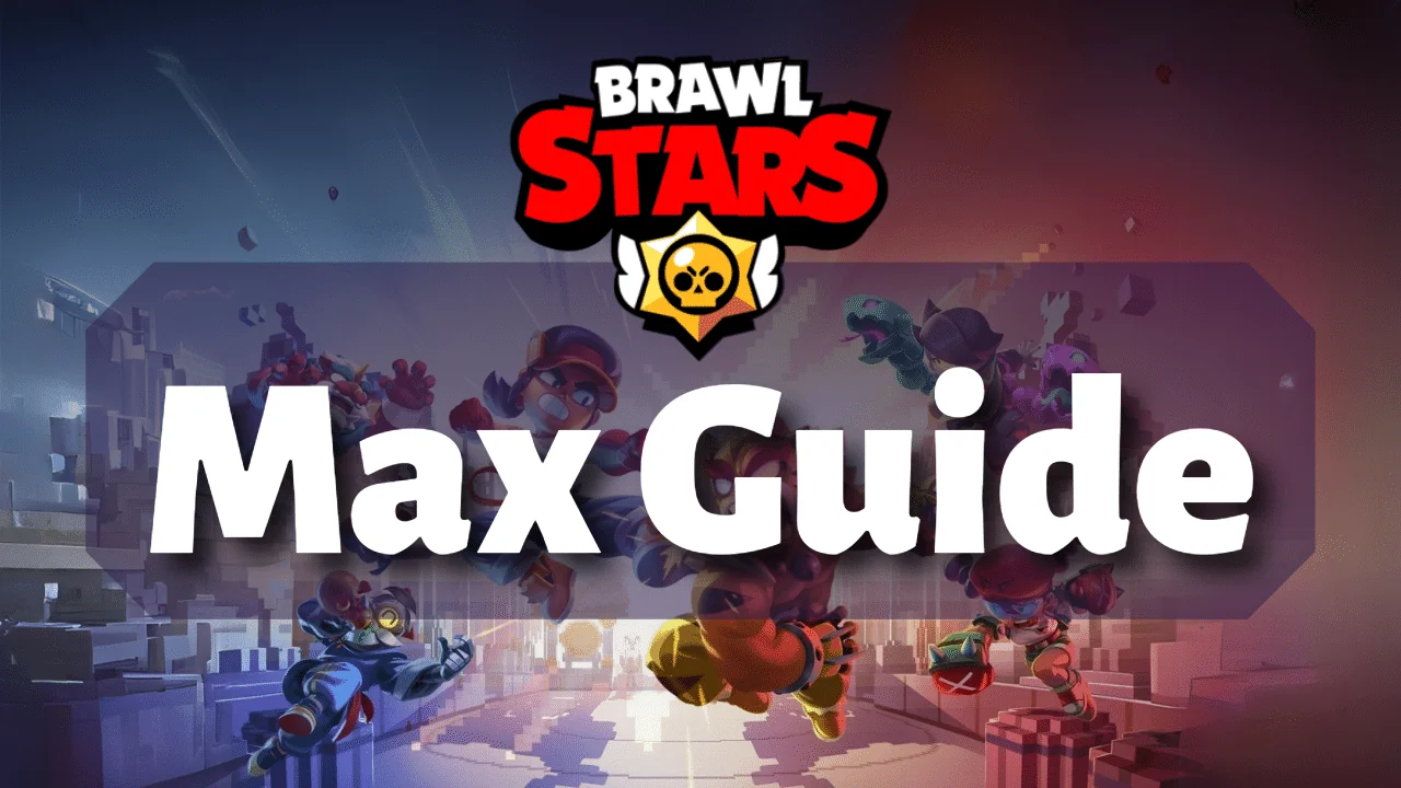 Max Brawl Stars guide 4