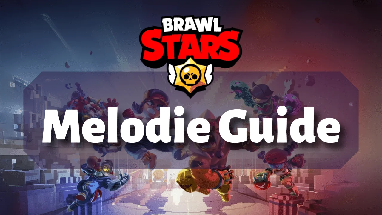 Melodie Brawl Stars guide 2